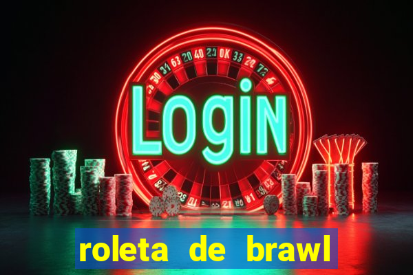 roleta de brawl stars 2024